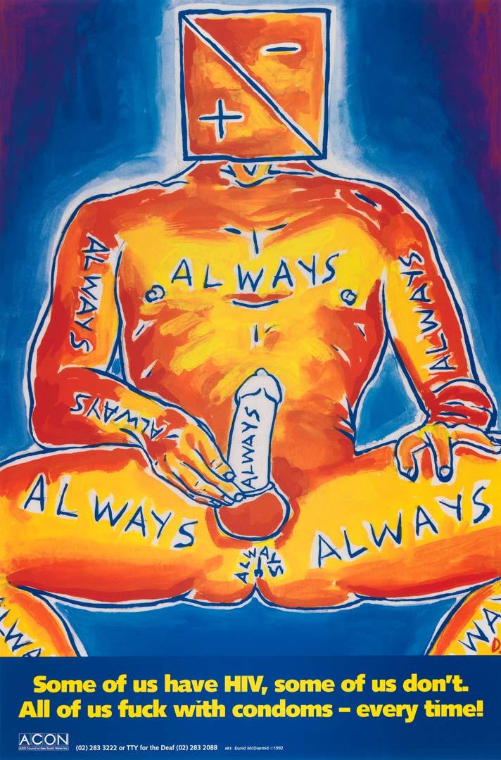 Artwork Some of us have HIV, some of us don't.  All of us fuck with condoms - every time! (from untitled series) this artwork made of Colour offset print on paper, created in 1992-01-01