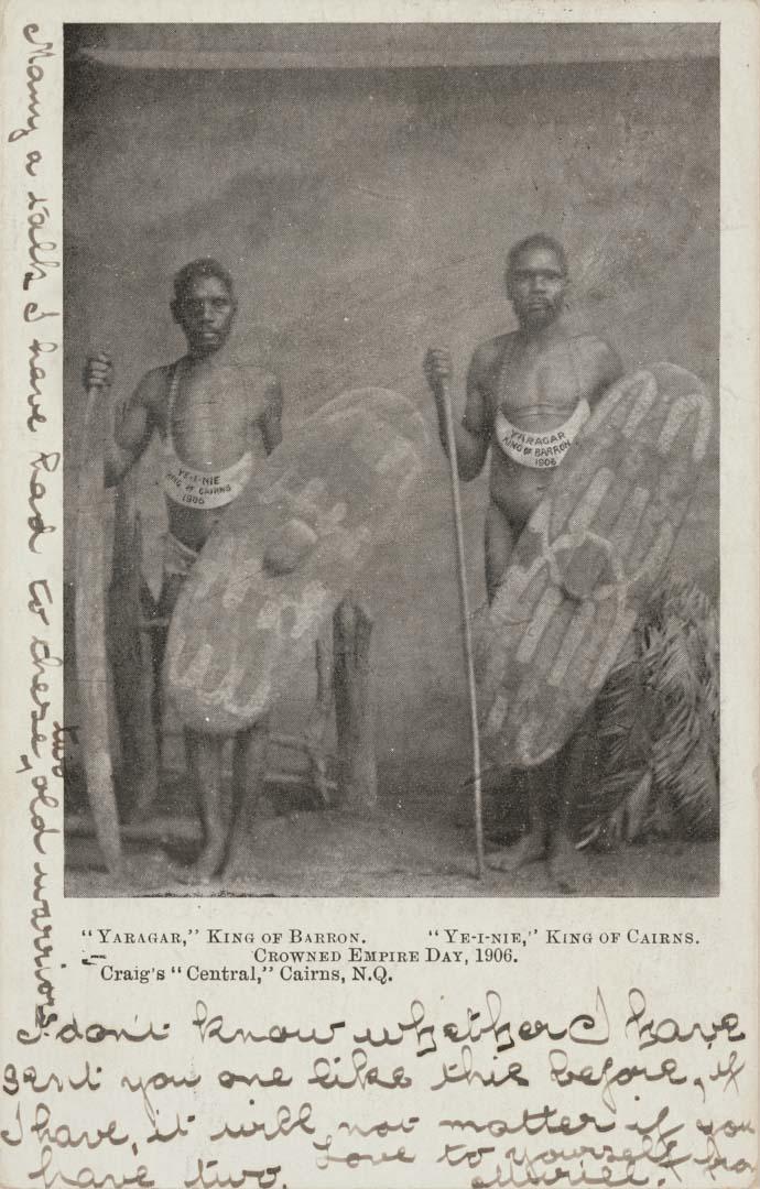 Artwork “Yaragar”, King of Barron. “Ye-i-nie” King of Cairns. Crowned Empire Day 1906 this artwork made of Postcard: Black and white photographic print